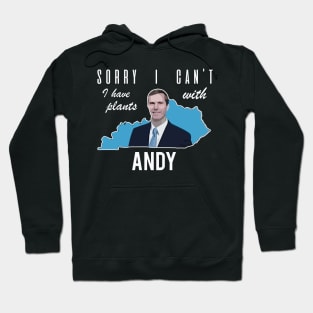 Sorry I Can't I Have Plans - Andy Beshear Hoodie